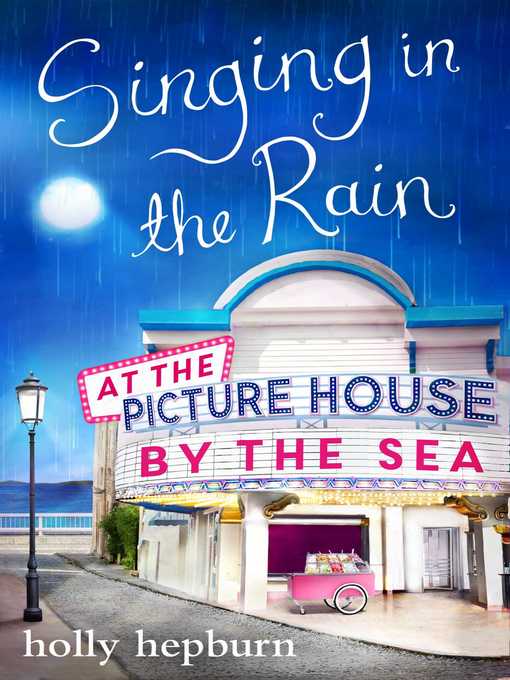 Title details for Singing in the Rain at the Picture House by the Sea by Holly Hepburn - Wait list